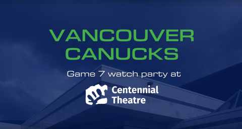 Vancouver Canucks game 7 watch party at Centennial Theatre