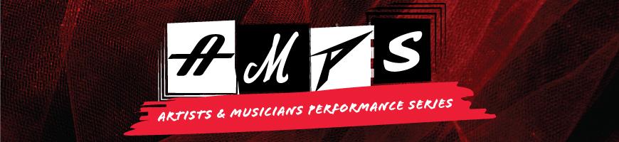 Artists & Musicians Performance Series - AMPS